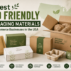 Best Eco Friendly Packaging Materials for E-Commerce Businesses in the USA