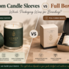 Custom Candle Sleeves vs Full Boxes: Which Packaging Wins for Branding?